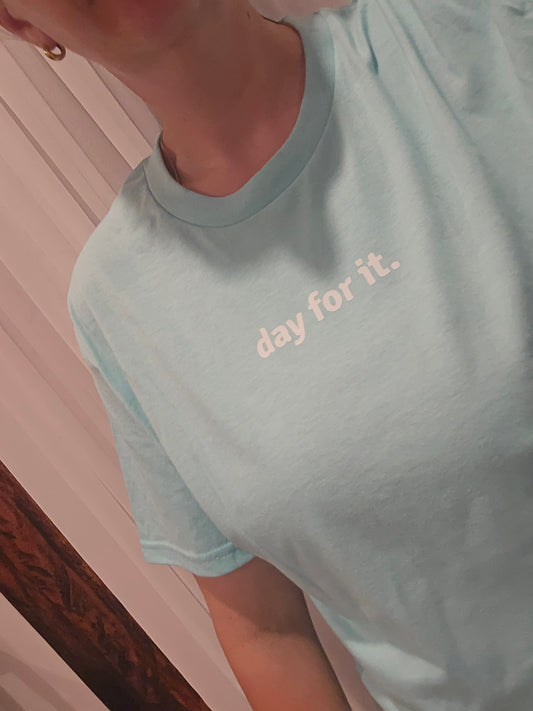 Day For It Tee